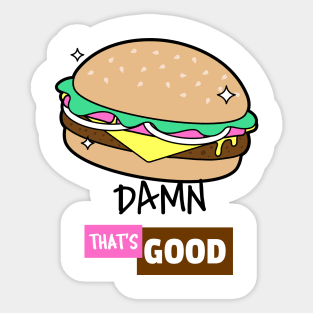 Damn That's Good Burger Sticker